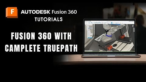 Fusion 360 With CAMPlete TruePath |Fusion 360 Vietnam|