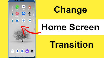 How to Change Home Screen Transition on Android Mobile?