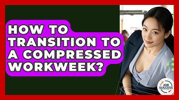How To Transition To A Compressed Workweek? - Job Success Network