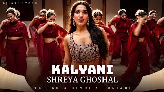 Download lagu Kalyani X Shreya Ghoshal ( Mashup Remix , Hindi X Punjabi X Telugu ) Dj Ashutosh ctc
