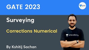 GATE 2023 Surveying | Corrections Numerical | Kshitij Sachan | Unacademy GATE - CE, CH