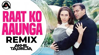 Raat Ko Aaunga (Mujhse Shaadi Karogi Remix) | Salman Khan, Karishma Kapoor | DJ @Akhil Talreja