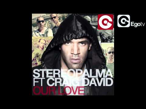 STEREO PALMA feat CRAIG DAVID - Our Love