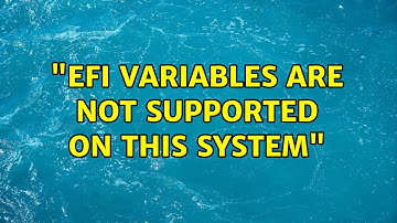 Unix & Linux: "EFI variables are not supported on this system" (4 Solutions!!)