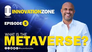  - Innovation Zone - What Is The Metaverse?