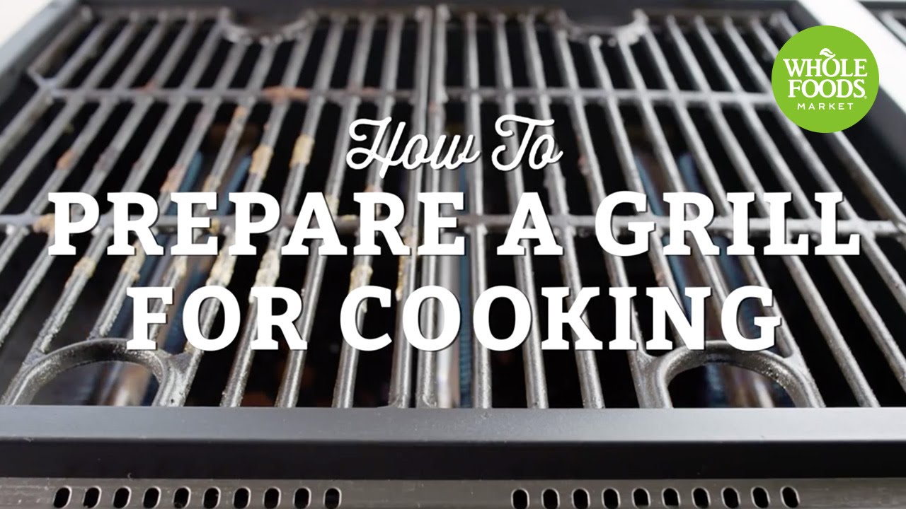 How To Prepare A Grill For Cooking Summer Grilling Whole Foods