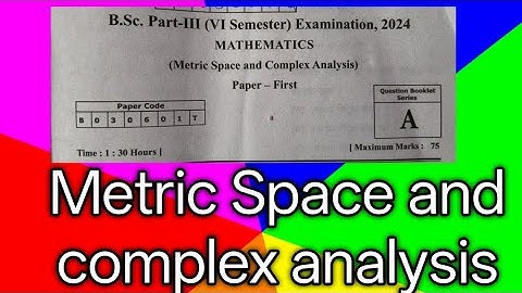 METRIC SPACE & COMPLEX ANALYSIS PAPER OF BSC SEMESTER 6 ...## C.S.J.M .University... 💯 💯..