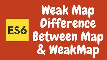 44. ES6 Weak Map Object. Difference between WeakMap and Map Object in Javascript. ES6 | ES2015