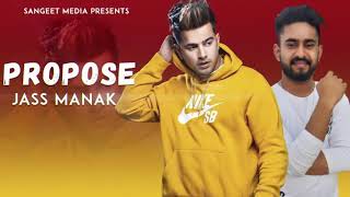 PROPOSE   Jass Manak  Full Song    Kaptaan   Latest Punjabi Song 2019
