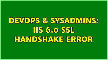 DevOps & SysAdmins: IIS 6.0 SSL handshake error