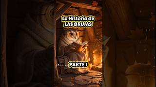 La HISTORIA DE LAS BRUJAS. PARTE 1
