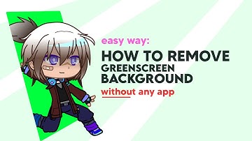 How to Remove Greenscreen Background Without Any App | Gacha Tutorial