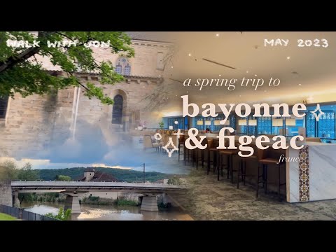 BAYONNE AND FIGEAC TRAVEL VLOG: Quick Tour (Spring 2023)