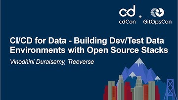 CI/CD for Data - Building Dev/Test Data Environments with Open Source Stacks - Vinodhini Duraisamy
