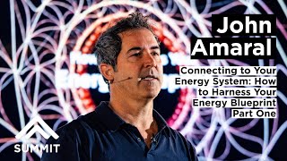 John Amaral on Connecting to Your Energy System: How to Harness Your Energy Blueprint Part One