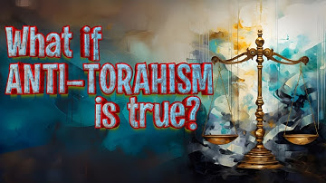 What If Anti-Torahism Is True? (A Thought Experiment)