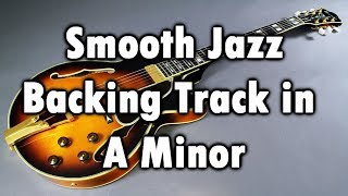 Smooth Jazz Backing Track In A Minor