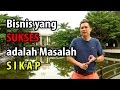 Bisnis yang Sukses adalah Masalah Sikap