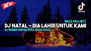 DIA LAHIR UNTUK KAMI - DJ REMIX NATAL TERBARU 2022 FULL BASS