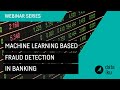 Machine Learning Based Fraud Detection in Banking