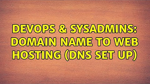 DevOps & SysAdmins: Domain name to web hosting (DNS set up) (2 Solutions!!)