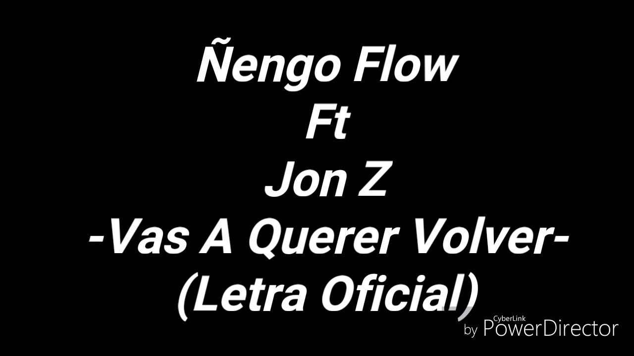 Ñengo Flow Ft Jon Z Vas A Querer Volver (Letra Oficial) YouTube Music
