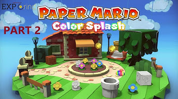 Paper Mario: Color Splash - Part 2 [Nintendo] [Wii U] Gameplay - No Commentary