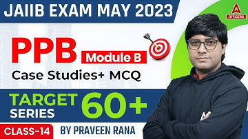 JAIIB May 2023 | PPB | Module B | Case Studies+ MCQ | Target 60+ Series | Class 14