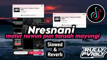 DJ NRESNANI BY RULLY FVNKY || MATURNUWUN PUN TANSAH MAYUNGI || VIRAL FYP TIKTOK TERBARU