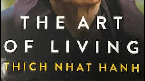 Thich Nhat Hanh -- The Art of Living: Peace and Freedom in the Here and Now