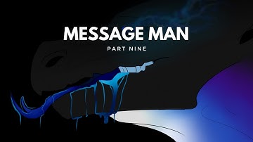 Message Man Part 9 || Art MyLove