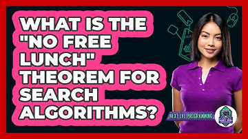 What Is The "no Free Lunch" Theorem For Search Algorithms? - Next LVL Programming