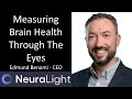 Edmund Benami - CEO, NeuraLight - Measuring Brain Health Through The Eyes