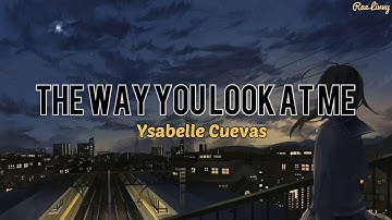 Ysabelle Cuevas - The Way You Look At Me (Lyrics)