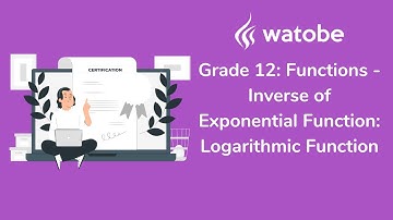 Grade 12 - Functions (inverse of exponential function: logarithmic function)