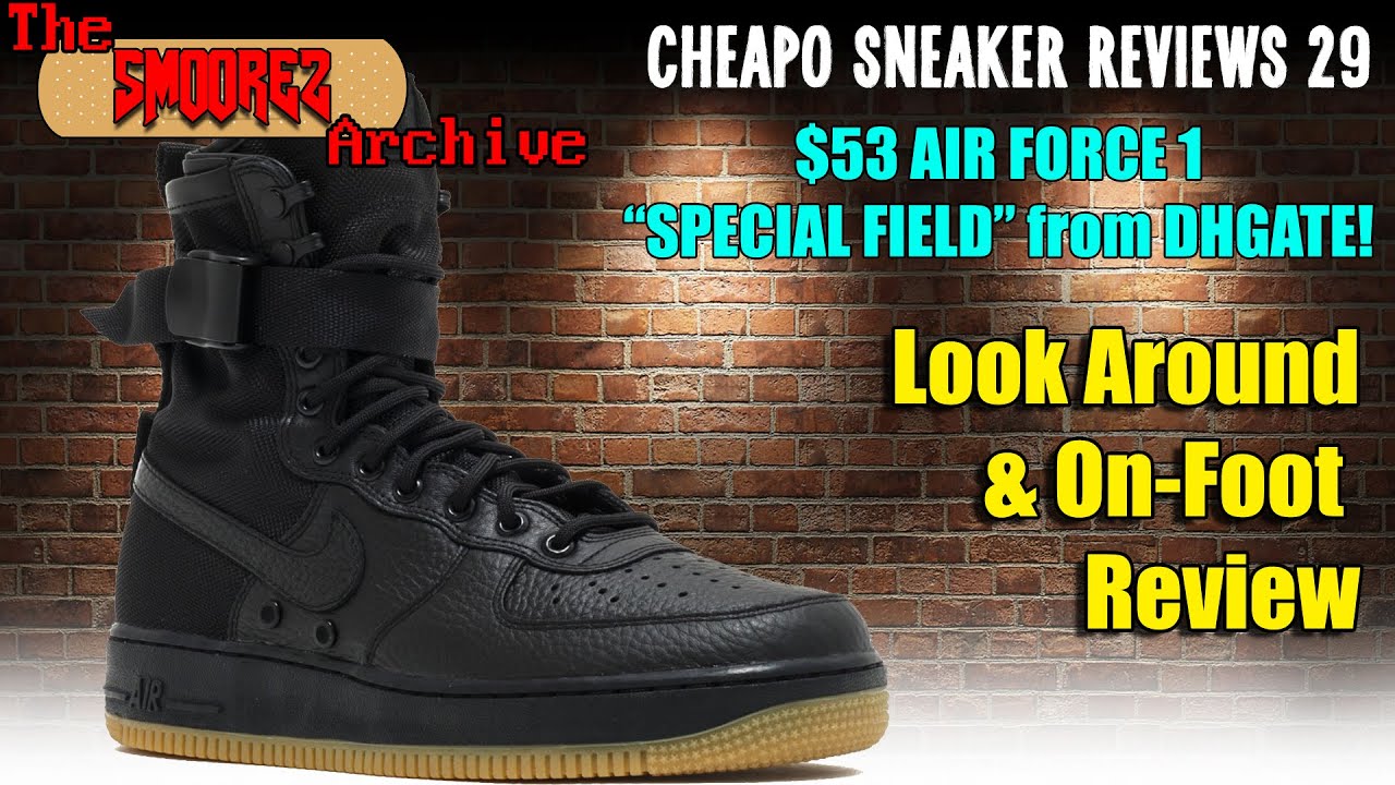 THE SMOOREZ ARCHIVE: Cheapo Sneaker Reviews 29 - $53 Nike Air Force 1 "Special Field" from DHGate!