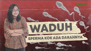 Dokter 24 - Iyuuuh Sperma Berdarah!! Bahaya Gak Tuh?