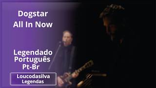 Dogstar All In Now Legendado