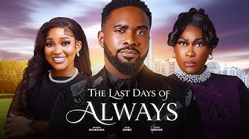 THE LAST DAYS OF ALWAYS (2025 Nigerian Full Movie) | Uzor Arukwe, Uche Jombo, Sandra Okunzuwa