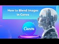 How to Blend Images in Canva – Easy Step by Step Tutorial