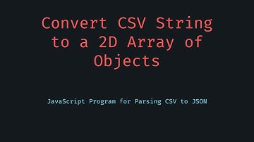 CSV to 2D Array of Objects