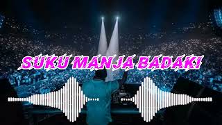 DJ VIRAL TIK TOK SUKU MANJA BADAKI//FULL BASS// SAHRUL USMAN NWRMX