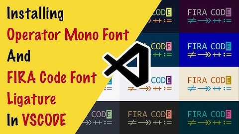 How to Install Operator Mono & FIRA Code Font Ligature in VSCode