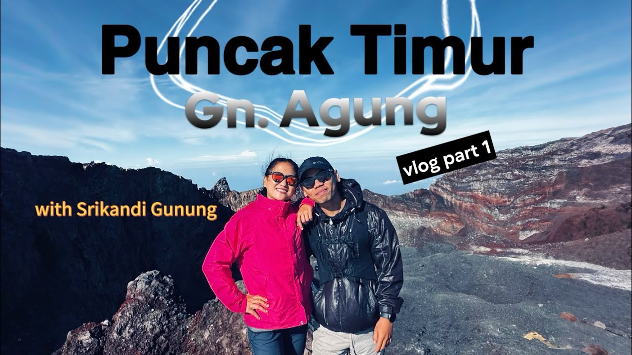 Jalur super terjal Gunung Agung Puncak Timur bareng Srikandi Gunung | VLOG