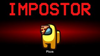 Among Us but the Impostor is Pizza