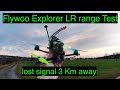 Flywoo Explorer LR range test - 3 Km