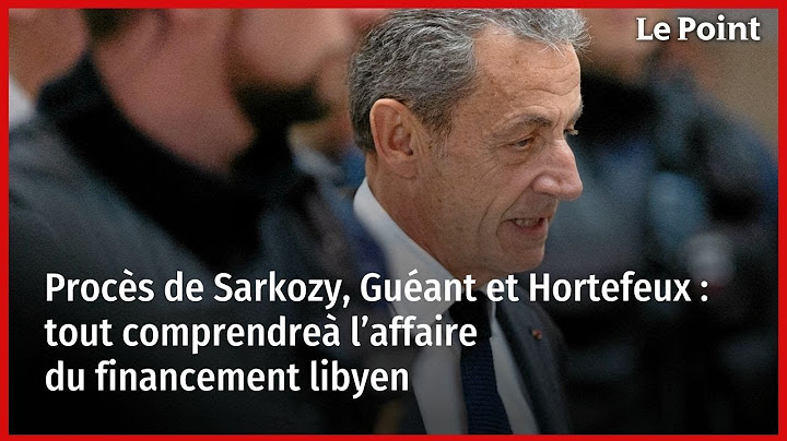 Procès de Sarkozy, Guéant et Hortefeux : tout comprendre à l’affaire du financement libyen