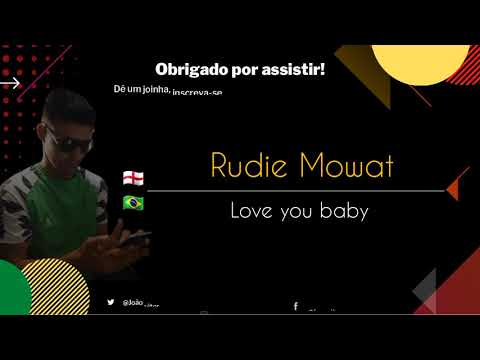Rudie Mowatt   -  Love you baby (legendado e traduzido)