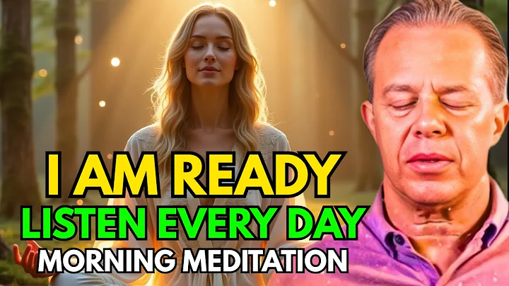 "I AM READY: Morning Guided Meditation & Affirmations to Align with the Quantum | JOE DISPENZA