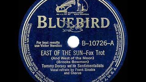 1940 Tommy Dorsey - East Of The Sun (And West Of The Moon) (Frank Sinatra & chorus, vocal)